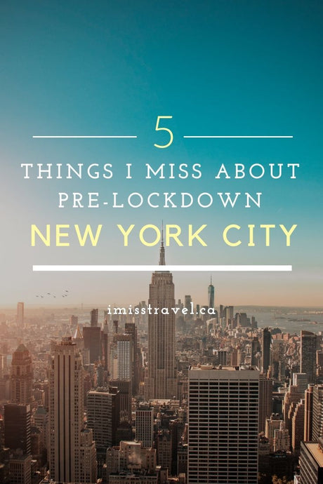 5 Things I Miss About Pre-Lockdown New York City